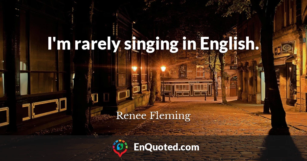 I'm rarely singing in English.