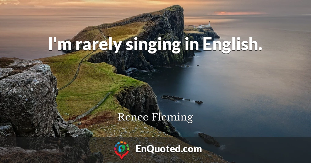 I'm rarely singing in English.