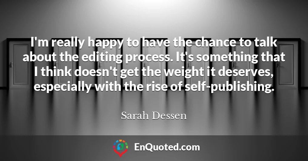 I'm really happy to have the chance to talk about the editing process. It's something that I think doesn't get the weight it deserves, especially with the rise of self-publishing.