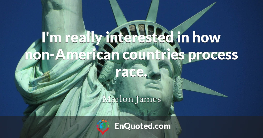 I'm really interested in how non-American countries process race.