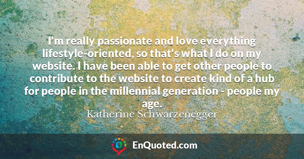 I'm really passionate and love everything lifestyle-oriented, so that's what I do on my website. I have been able to get other people to contribute to the website to create kind of a hub for people in the millennial generation - people my age.