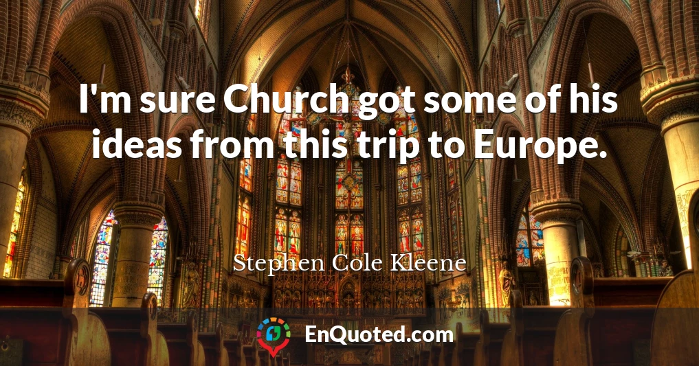 I'm sure Church got some of his ideas from this trip to Europe.