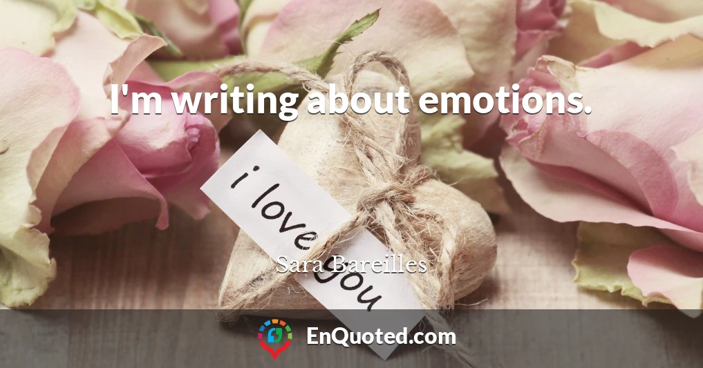 I'm writing about emotions.
