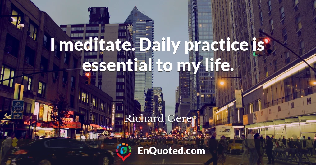 I meditate. Daily practice is essential to my life.