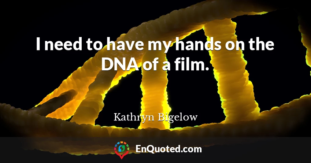 I need to have my hands on the DNA of a film.