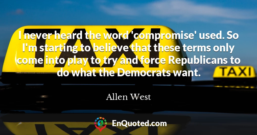 I never heard the word 'compromise' used. So I'm starting to believe that these terms only come into play to try and force Republicans to do what the Democrats want.