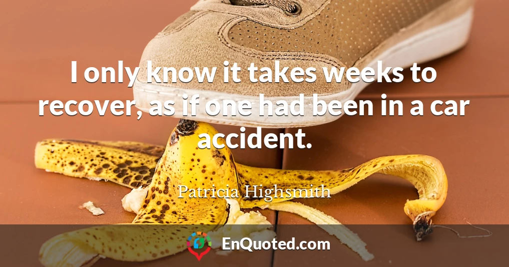 I only know it takes weeks to recover, as if one had been in a car accident.