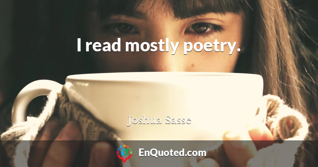 I read mostly poetry.