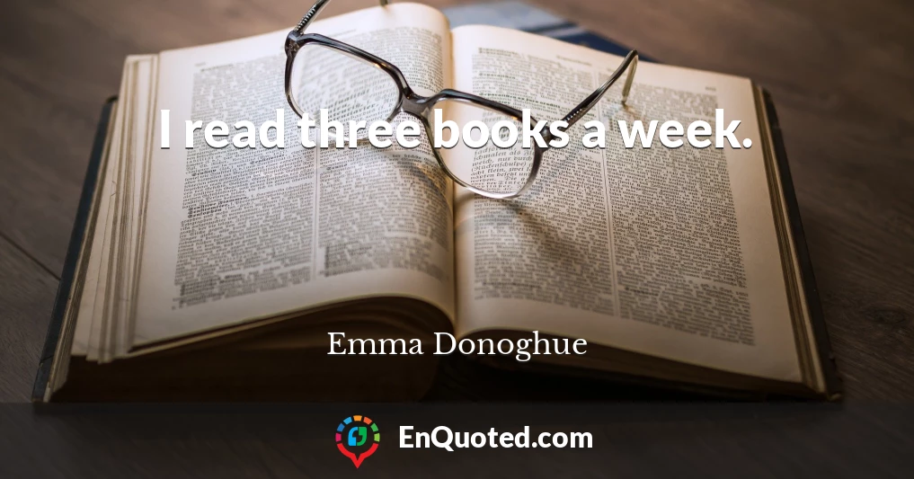 I read three books a week.