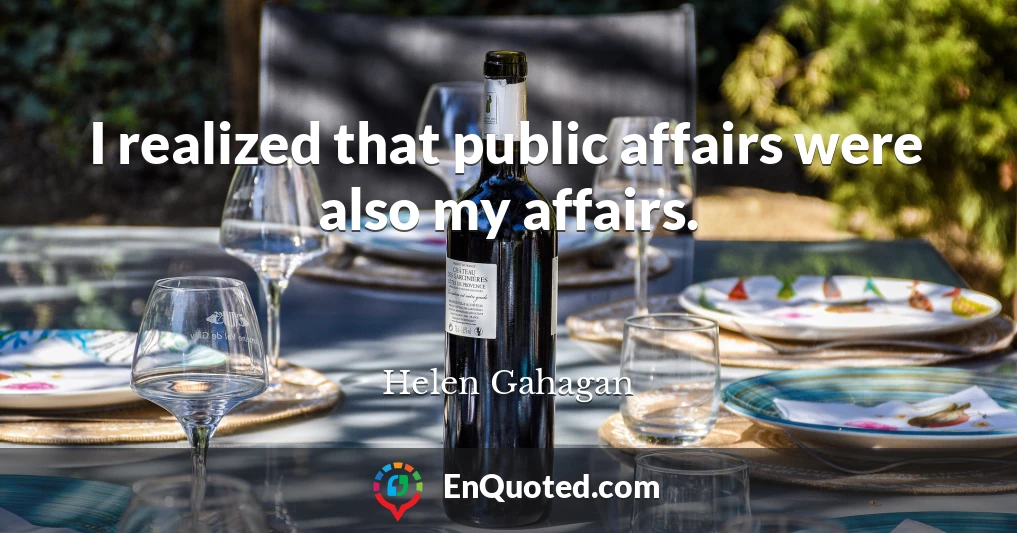 I realized that public affairs were also my affairs.