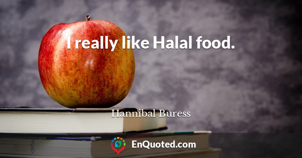 I really like Halal food.