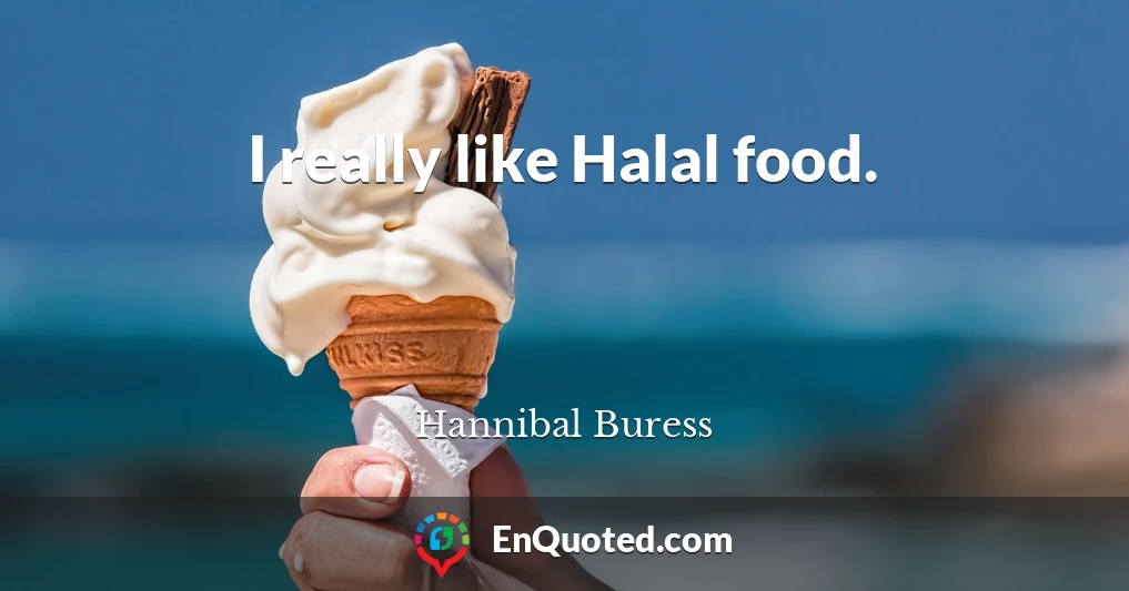 I really like Halal food.