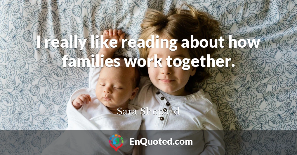 I really like reading about how families work together.
