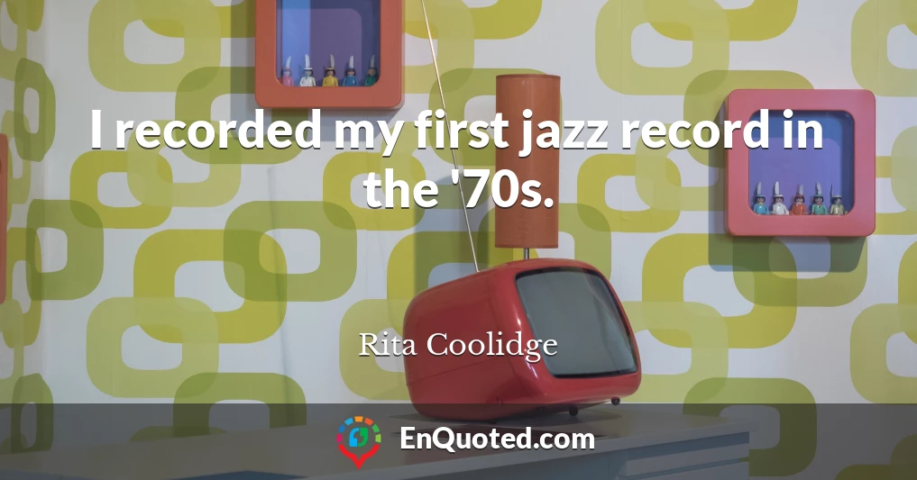 I recorded my first jazz record in the '70s.