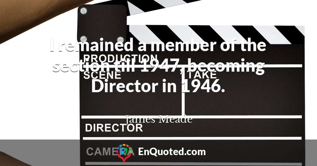 I remained a member of the section till 1947, becoming Director in 1946.