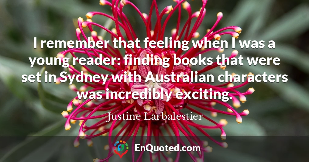 I remember that feeling when I was a young reader: finding books that were set in Sydney with Australian characters was incredibly exciting.