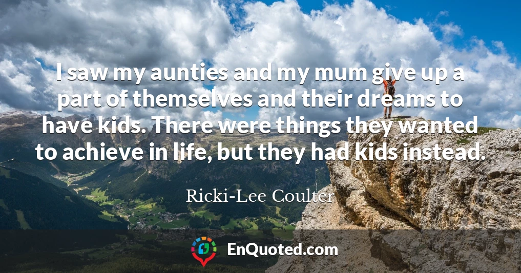 Ricki-Lee Coulter quote: I come from a family of tall, curvy women. I