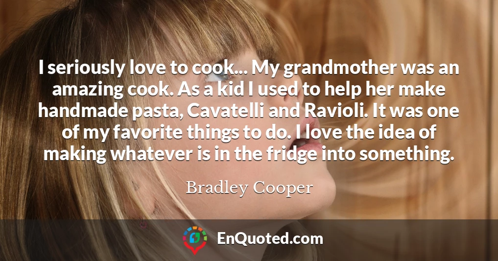 I seriously love to cook... My grandmother was an amazing cook. As a kid I used to help her make handmade pasta, Cavatelli and Ravioli. It was one of my favorite things to do. I love the idea of making whatever is in the fridge into something.