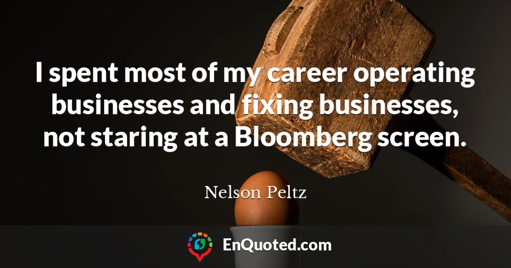 I spent most of my career operating businesses and fixing businesses, not staring at a Bloomberg screen.