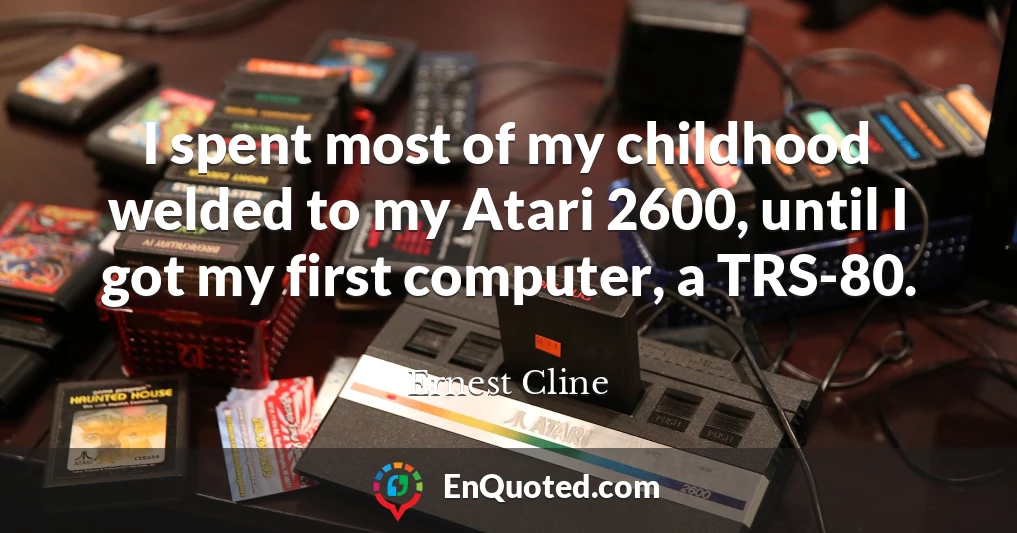 I spent most of my childhood welded to my Atari 2600, until I got my first computer, a TRS-80.