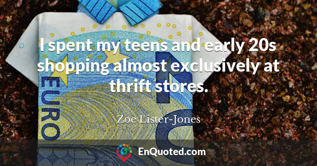 I spent my teens and early 20s shopping almost exclusively at thrift stores.