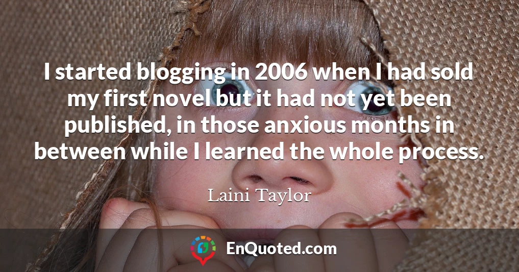 I started blogging in 2006 when I had sold my first novel but it had not yet been published, in those anxious months in between while I learned the whole process.