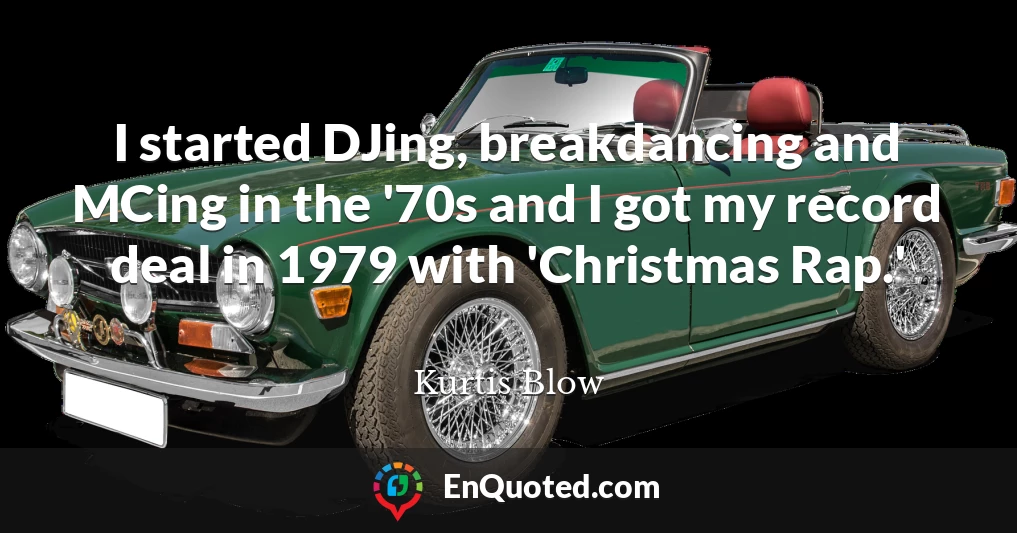 I started DJing, breakdancing and MCing in the '70s and I got my record deal in 1979 with 'Christmas Rap.'
