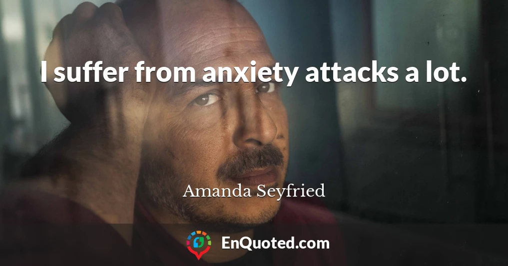 I suffer from anxiety attacks a lot.