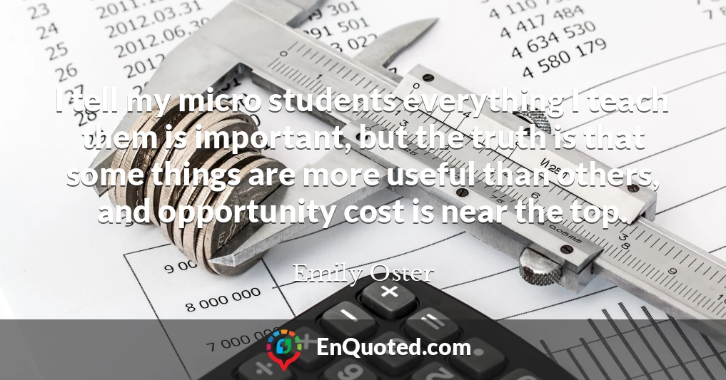 I tell my micro students everything I teach them is important, but the truth is that some things are more useful than others, and opportunity cost is near the top.