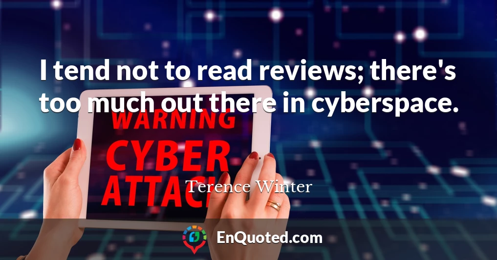 I tend not to read reviews; there's too much out there in cyberspace.