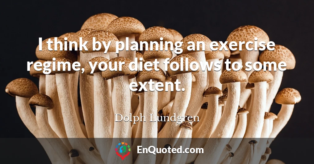 I think by planning an exercise regime, your diet follows to some extent.