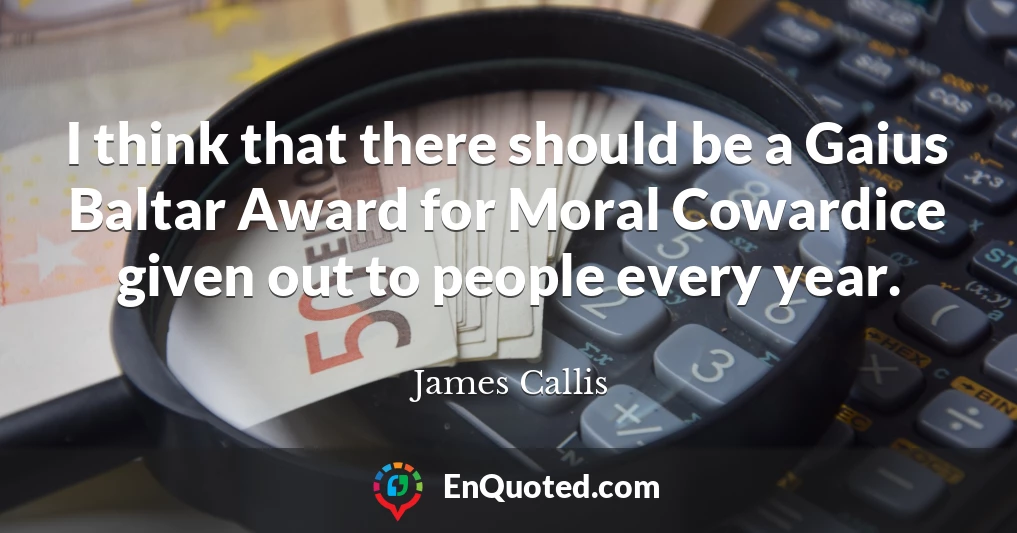 I think that there should be a Gaius Baltar Award for Moral Cowardice given out to people every year.