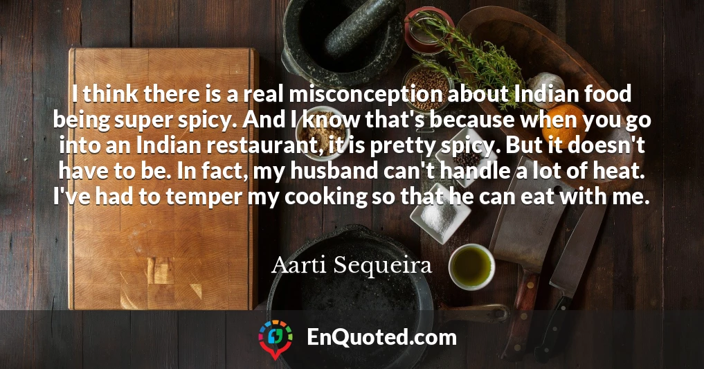 I think there is a real misconception about Indian food being super spicy. And I know that's because when you go into an Indian restaurant, it is pretty spicy. But it doesn't have to be. In fact, my husband can't handle a lot of heat. I've had to temper my cooking so that he can eat with me.