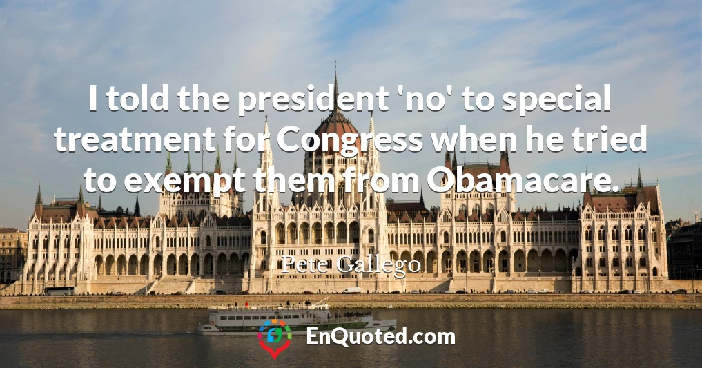I told the president 'no' to special treatment for Congress when he tried to exempt them from Obamacare.