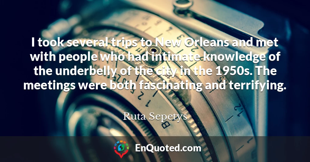 I took several trips to New Orleans and met with people who had intimate knowledge of the underbelly of the city in the 1950s. The meetings were both fascinating and terrifying.