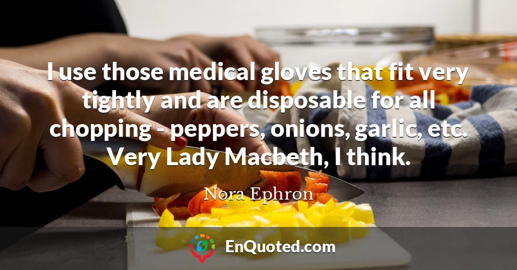 I use those medical gloves that fit very tightly and are disposable for all chopping - peppers, onions, garlic, etc. Very Lady Macbeth, I think.