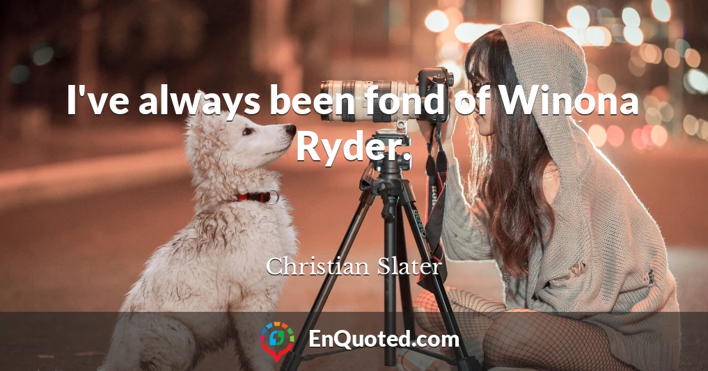 I've always been fond of Winona Ryder.