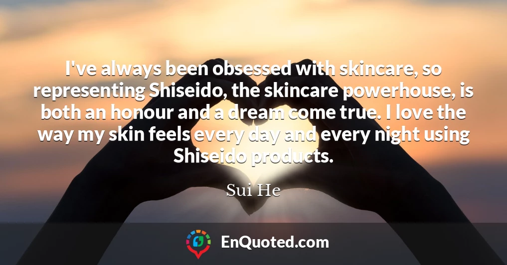 I've always been obsessed with skincare, so representing Shiseido, the skincare powerhouse, is both an honour and a dream come true. I love the way my skin feels every day and every night using Shiseido products.