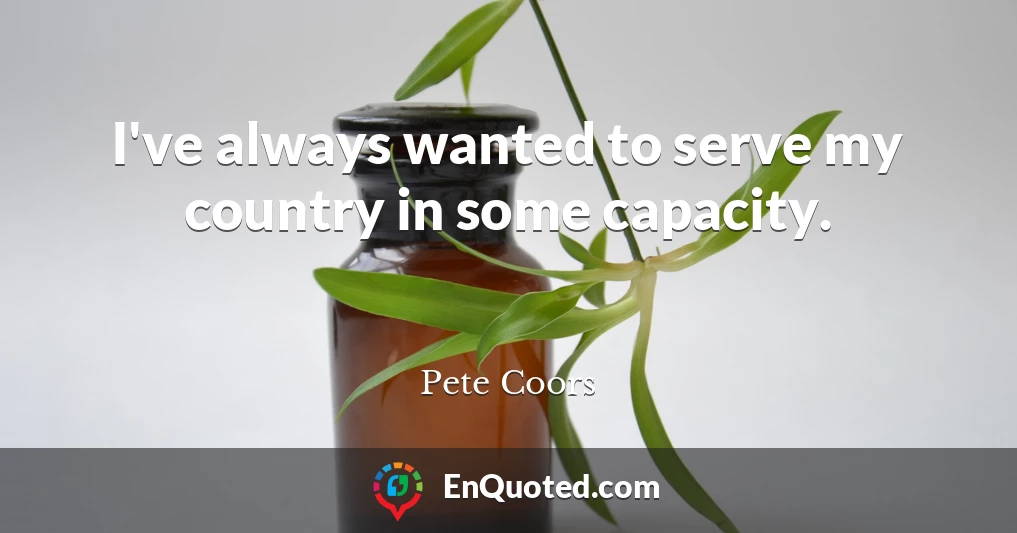 I've always wanted to serve my country in some capacity.