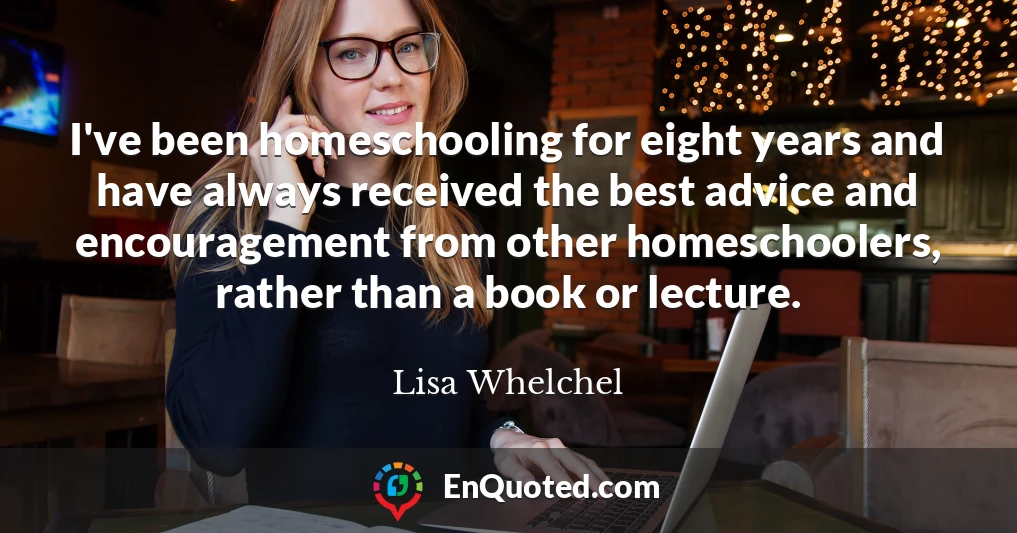 I've been homeschooling for eight years and have always received the best advice and encouragement from other homeschoolers, rather than a book or lecture.