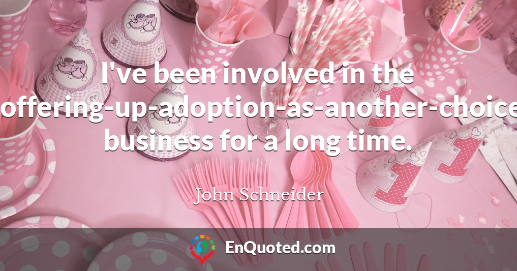 I've been involved in the offering-up-adoption-as-another-choice business for a long time.