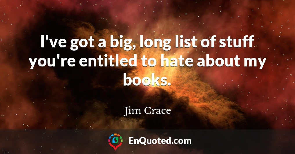 I've got a big, long list of stuff you're entitled to hate about my books.