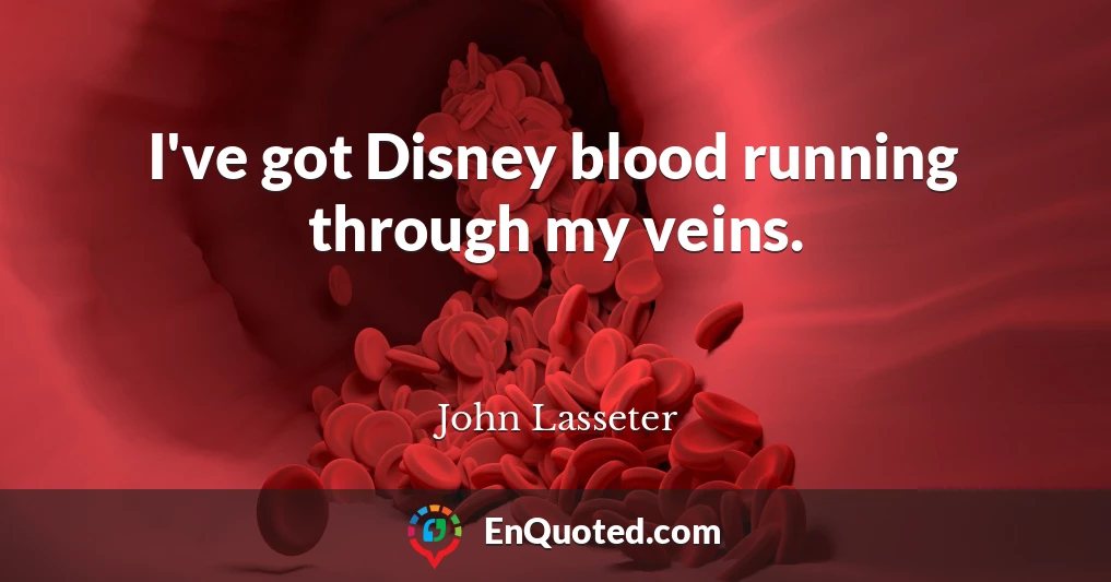 I've got Disney blood running through my veins.