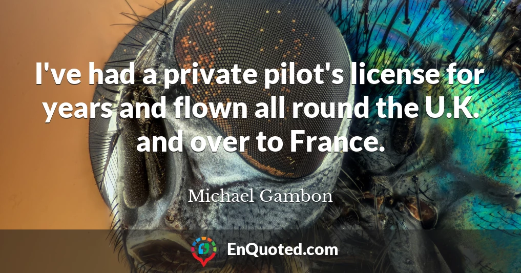 I've had a private pilot's license for years and flown all round the U.K. and over to France.