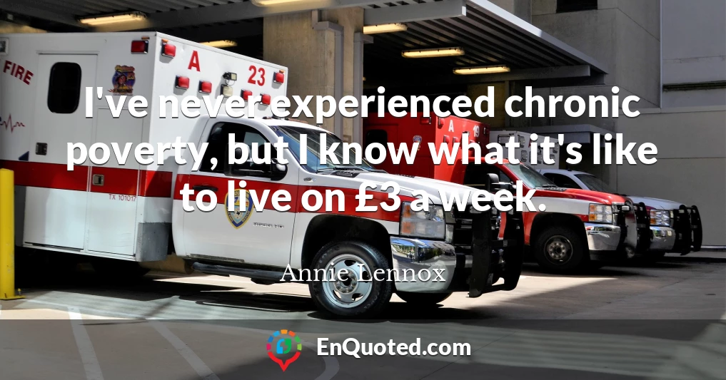 I've never experienced chronic poverty, but I know what it's like to live on £3 a week.