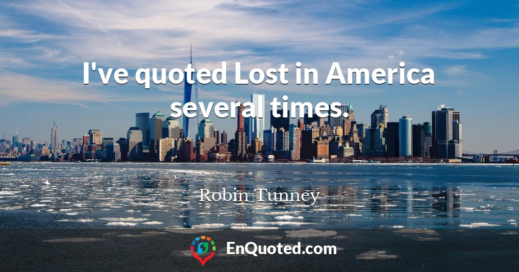 I've quoted Lost in America several times.
