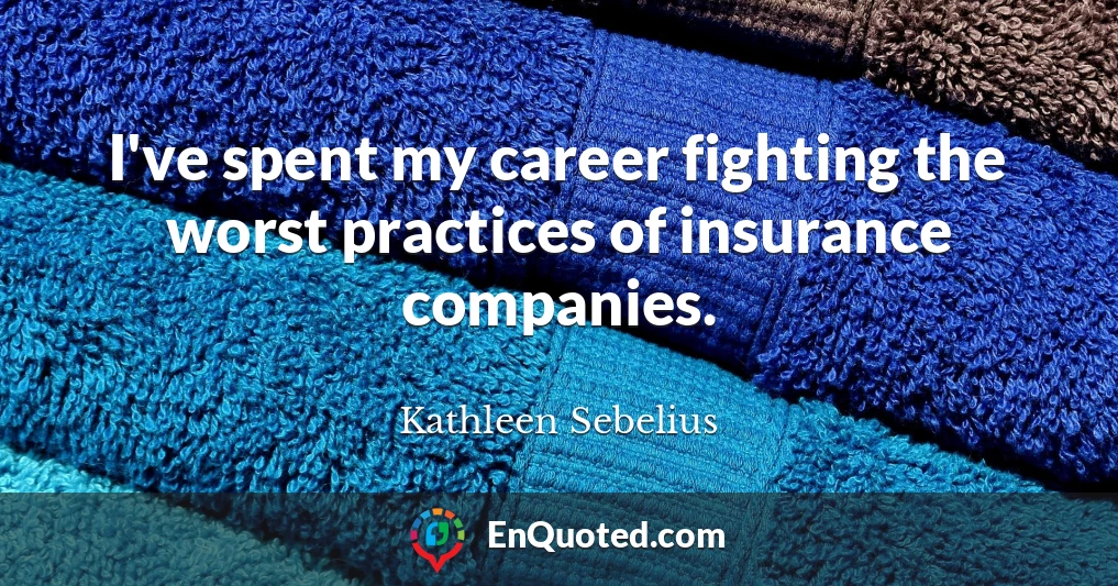I've spent my career fighting the worst practices of insurance companies.