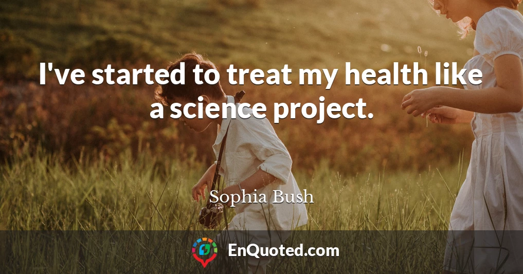 I've started to treat my health like a science project.