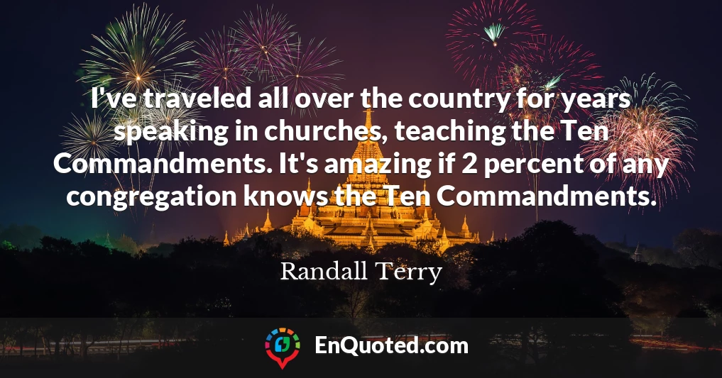 I've traveled all over the country for years speaking in churches, teaching the Ten Commandments. It's amazing if 2 percent of any congregation knows the Ten Commandments.