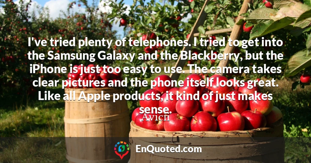 I've tried plenty of telephones. I tried to get into the Samsung Galaxy and the Blackberry, but the iPhone is just too easy to use. The camera takes clear pictures and the phone itself looks great. Like all Apple products, it kind of just makes sense.